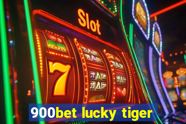 900bet lucky tiger